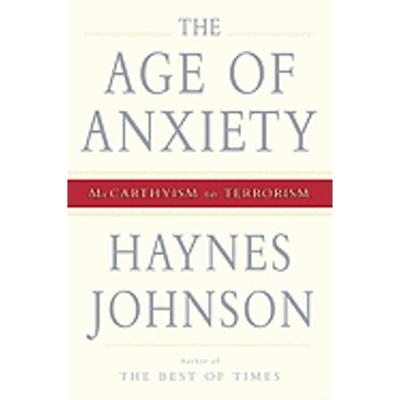 The Age of Anxiety : McCarthyism to Terrorism (Hardcover)