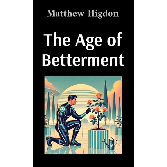 The Age of Betterment, (Paperback)