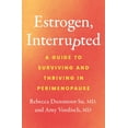 thumbnail image 1 of Estrogen, Interrupted: A Guide to Surviving and Thriving in Perimenopause, (Hardcover), 1 of 1