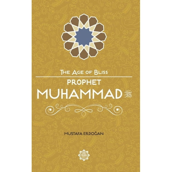 The Age of Bliss: Prophet Muhammad (Paperback)
