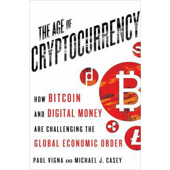 Pre-Owned The Age of Cryptocurrency: How Bitcoin and Digital Money Are Challenging the Global Economic Order (Hardcover) 1250065631 9781250065636