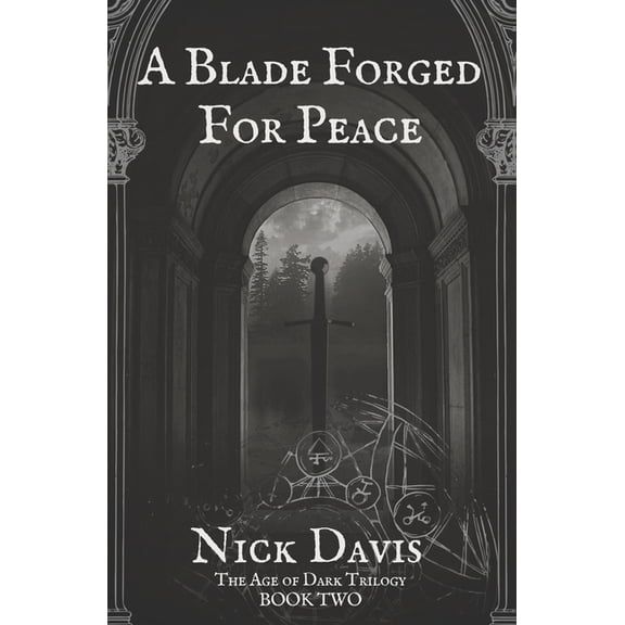 The Age of Dark Trilogy: A Blade Forged For Peace (Series #2) (Paperback)
