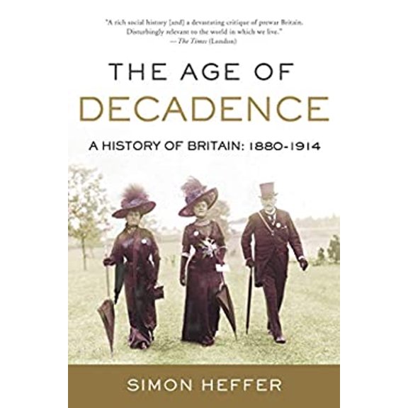 Pre-Owned The Age of Decadence: A History of Britain: 1880-1914 (Paperback) 1643139525 9781643139524