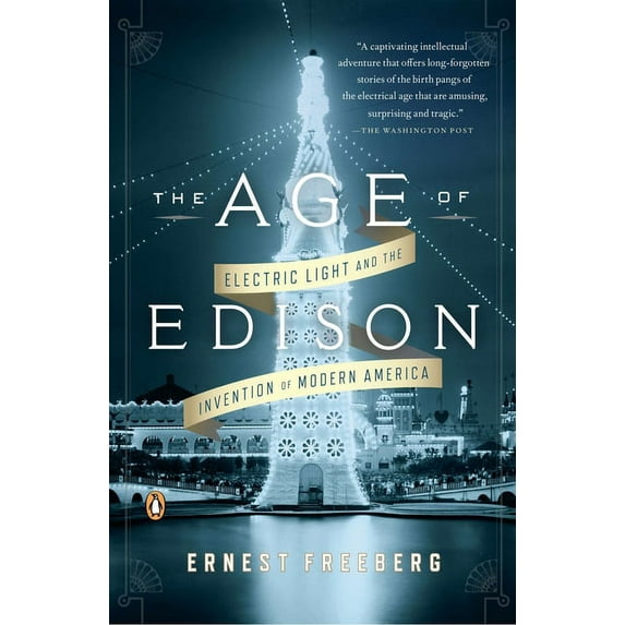 The Age of Edison: Electric Light and the Invention of Modern America, (Paperback)
