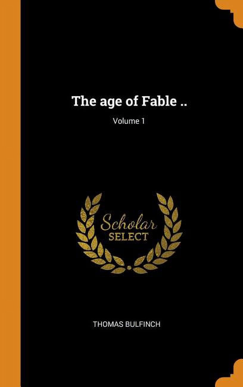 The Age of Fable ..; Volume 1 Hardcover