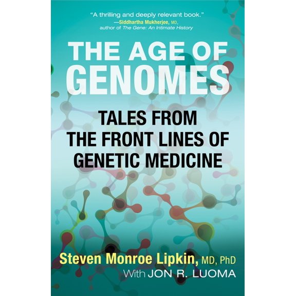 The Age of Genomes: Tales from the Front Lines of Genetic Medicine, (Paperback)