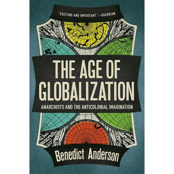 The Age of Globalization: Anarchists and the Anticolonial Imagination, (Paperback)
