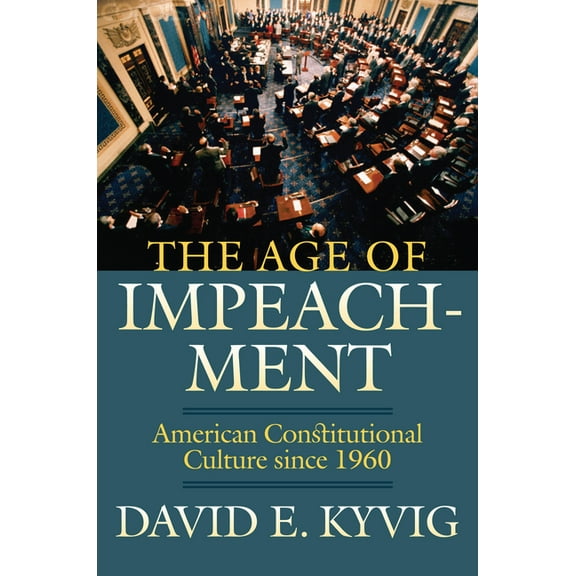 The Age of Impeachment: American Constitutional Culture Since 1960, (Hardcover)