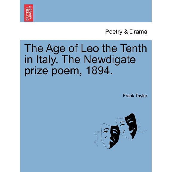 The Age of Leo the Tenth in Italy. The Newdigate Prize Poem, 1894 (Paperback)
