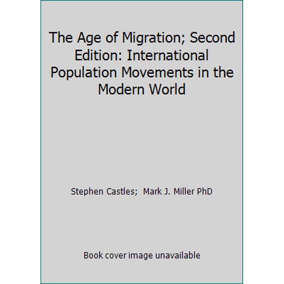 Pre-Owned The Age of Migration; Second Edition: International Population Movements in the Modern World (Hardcover) 1572303816 9781572303812