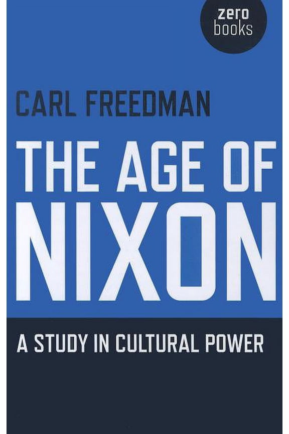 The Age of Nixon : A Study in Cultural Power (Paperback)