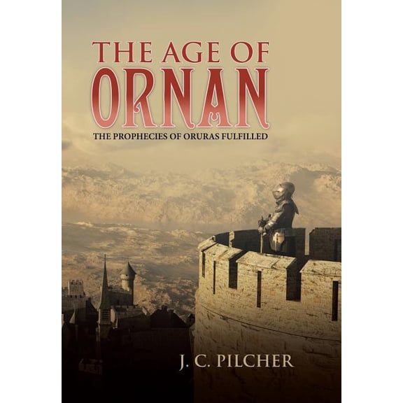 The Age of Ornan: The Prophecies of Oruras Fulfilled