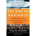 thumbnail image 1 of The Age of Radiance : The Epic Rise and Dramatic Fall of the Atomic Era (Paperback), 1 of 1