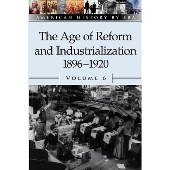 Pre-Owned The Age of Reform and Industrialization, 1896-1920, Volume 6 (Paperback) 0737711418 9780737711417