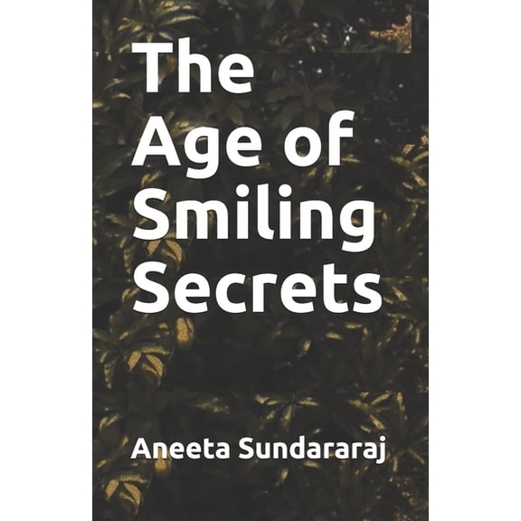 The Age of Smiling Secrets (Paperback) by Aneeta Sundararaj