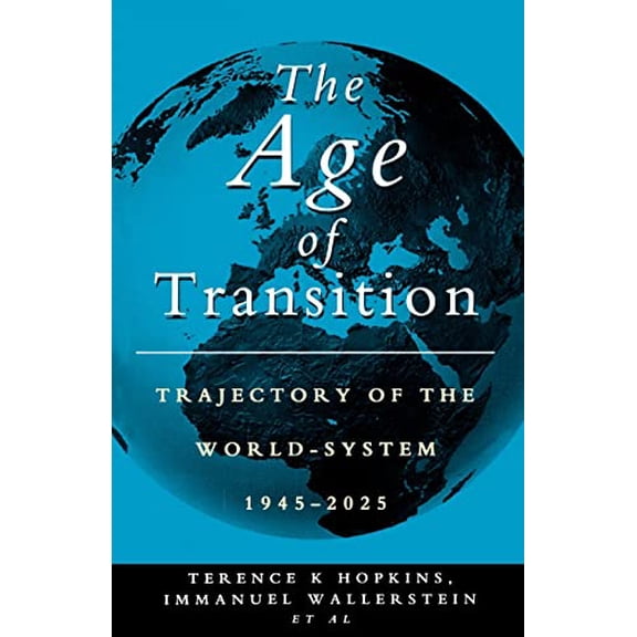 Pre-Owned The Age of Transition: Trajectory of the World System, 1945-2025 (Paperback) 1856494403 9781856494403