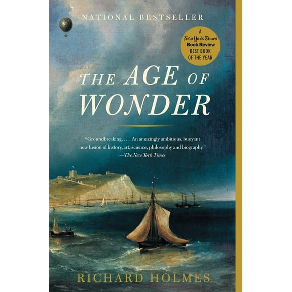 The Age of Wonder : The Romantic Generation and the Discovery of the Beauty and Terror of Science (Paperback)