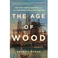 thumbnail image 1 of Pre-Owned The Age of Wood: Our Most Useful Material and the Construction of Civilization, 9781982114749, 1982114746, Paperback,, 1 of 1