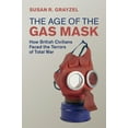 thumbnail image 1 of Studies in the Social and Cultural Histo The Age of the Gas Mask: How British Civilians Faced the Terrors of Total War, (Hardcover), 1 of 1