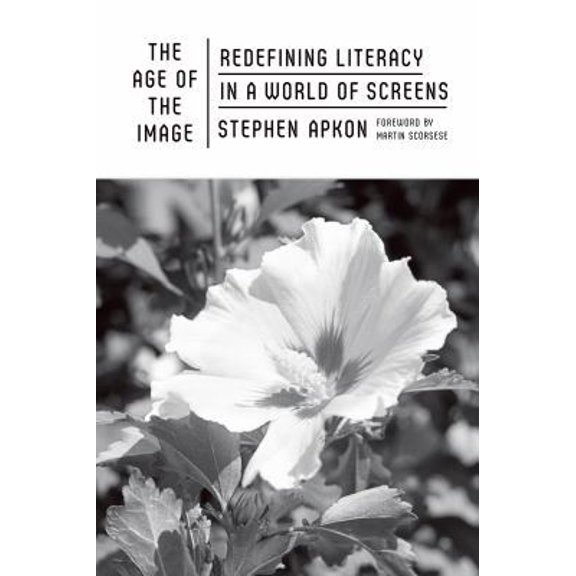 Pre-Owned The Age of the Image: Redefining Literacy in a World of Screens (Hardcover) 0374102430 9780374102432