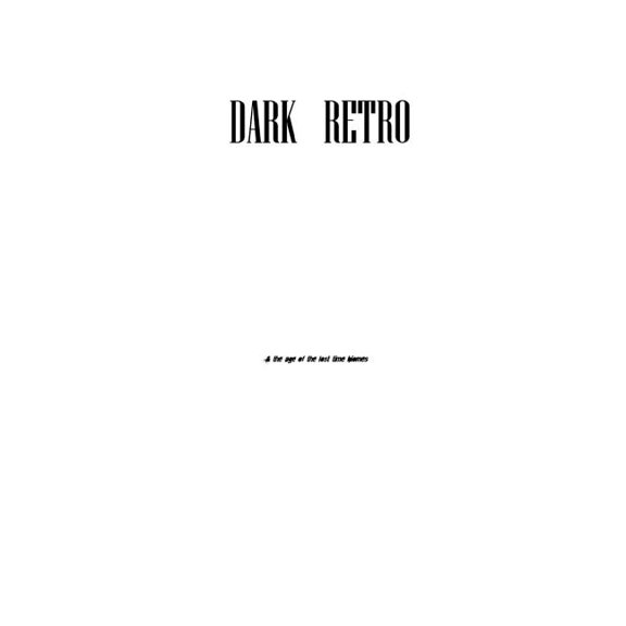 Dark Retro, ACT 3 Script: The Age of the Lost