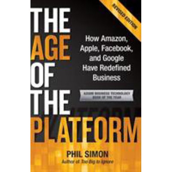 Pre-Owned The Age of the Platform: How Amazon, Apple, Facebook, and Google Have Redefined Business (Paperback) 0982930259 9780982930250