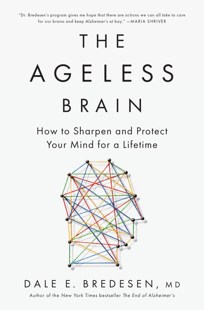 Dale E. Bredesen: The Ageless Brain: How to Sharpen and Protect Your Mind for a Lifetime (Hardcover)