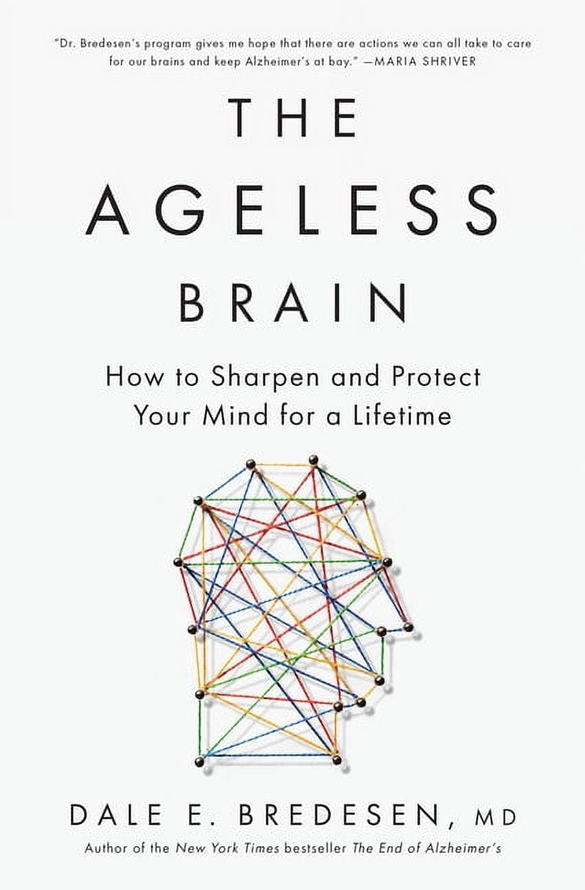 The Ageless Brain: How to Sharpen and Protect Your Mind for a Lifetime ...