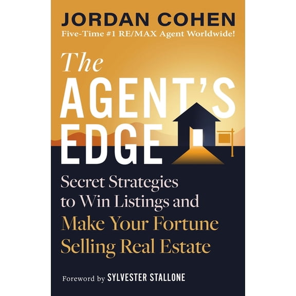 The Agent's Edge: Secret Strategies to Win Listings and Make Your Fortune Selling Real Estate, (Hardcover)