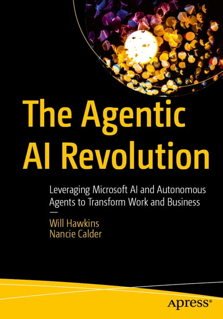 The Agentic AI Revolution: Leveraging Microsoft AI and Autonomous ...