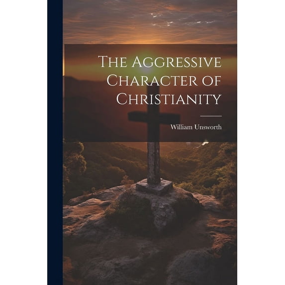 The Aggressive Character of Christianity (Paperback)