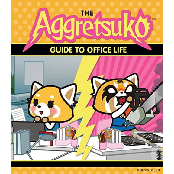 Pre-Owned The Aggretsuko Guide to Office Life: (Sanrio Book, Red Panda Comic Character, Kawaii Gift, Quirky Humor for Animal Lovers) (Paperback) 1452171521 9781452171524
