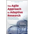 thumbnail image 1 of Pre-Owned The Agile Approach to Adaptive Research: Optimizing Efficiency in Clinical Development: 6 (Wiley Series on Technologies for the Pharmaceutical Industry) Paperback, 1 of 1