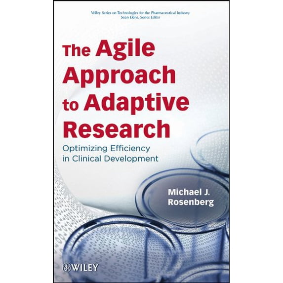 Pre-Owned The Agile Approach to Adaptive Research: Optimizing Efficiency in Clinical Development: 6 (Wiley Series on Technologies for the Pharmaceutical Industry) Paperback