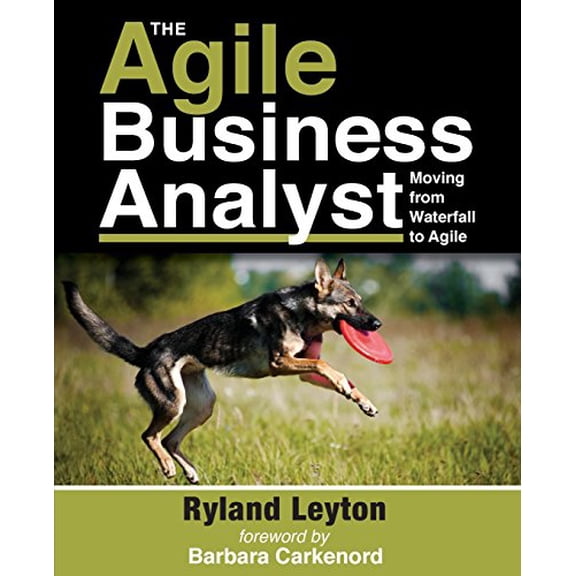 Pre-Owned The Agile Business Analyst: Moving from Waterfall to Agile Paperback