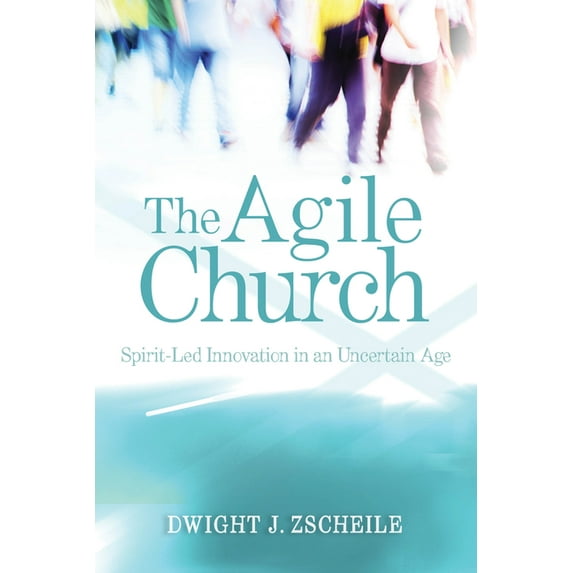 The Agile Church: Spirit-Led Innovation in an Uncertain Age, (Paperback)