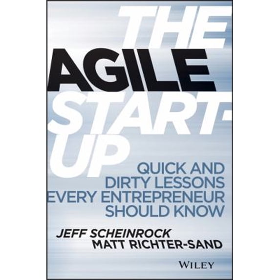 Pre-Owned The Agile Start-Up: Quick and Dirty Lessons Every Entrepreneur Should Know (Hardcover) 1118548264 9781118548264