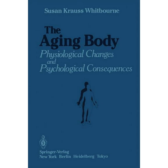 The Aging Body: Physiological Changes and Psychological Consequences, (Paperback)