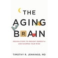 thumbnail image 1 of Pre-Owned The Aging Brain: Proven Steps to Prevent Dementia and Sharpen Your Mind (Paperback) 080107522X 9780801075223, 1 of 1