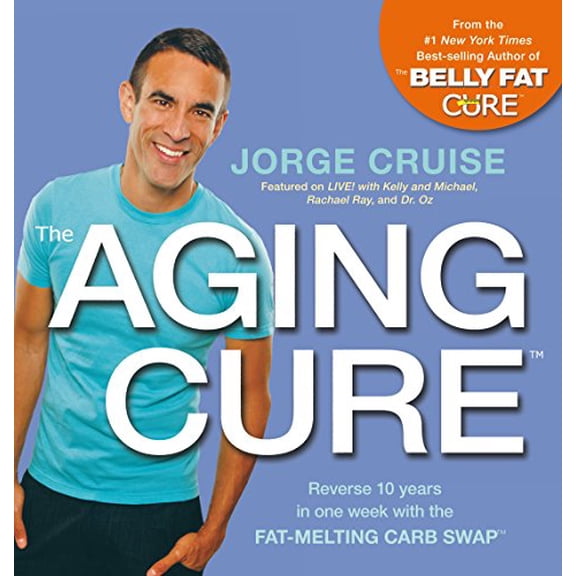 Pre-Owned The Aging Cure: Reverse 10 Years in One Week with the Fat-Melting Carb Swap (Paperback) 1401937152 9781401937157