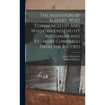thumbnail image 1 of The Agitation of Slavery. Who Commenced It! And Who Can End End It!! Buchanan and Fillmore Compared From the Record (Hardcover), 1 of 1