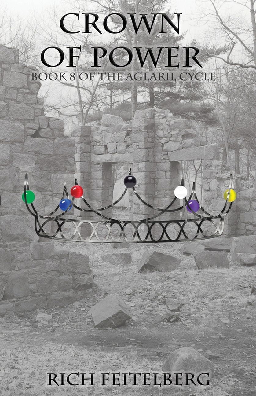 The Aglaril Cycle Saga: An Epic Sword & Sorcery Fantasy Adventure: Crown of Power : Book 8 of the Aglaril Cycle (Series #8) (Paperback)