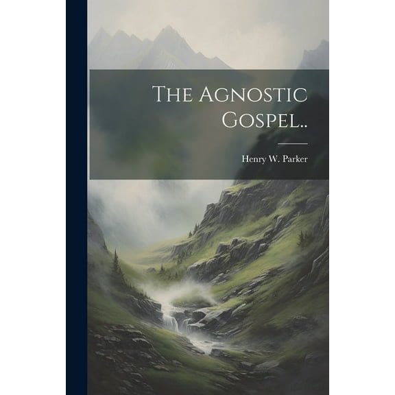The Agnostic Gospel.. (Paperback)