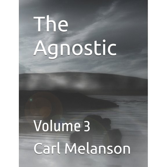 The Agnostic: Volume 3, (Paperback)