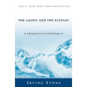 The Agony and the Ecstasy A Biographical Novel of Michelangelo, Paperback