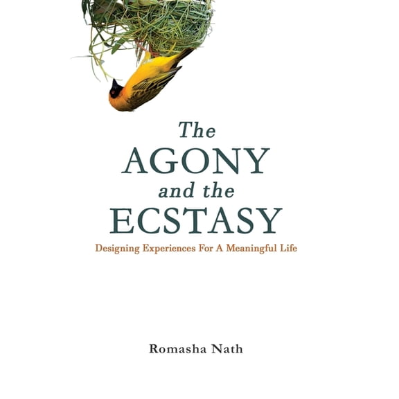 The Agony and the Ecstasy: Designing Experiences for a Meaningful Life, (Hardcover)
