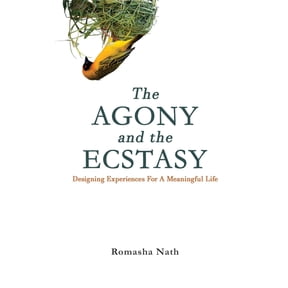 The Agony and the Ecstasy: Designing Experiences for a Meaningful Life, (Paperback)