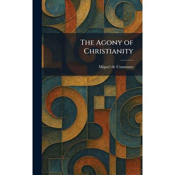 The Agony of Christianity, (Hardcover)