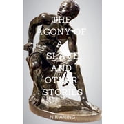 The Agony of a Slave and Other Stories, Paperback