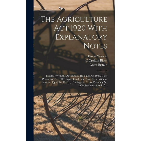 The Agriculture Act 1920 With Explanatory Notes (Hardcover)